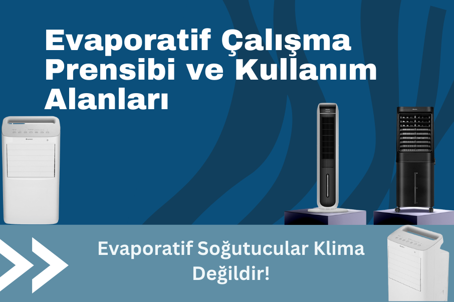 Evaporatif Soğutucuların Çalışma Prensibi ve Kullanım Alanları
