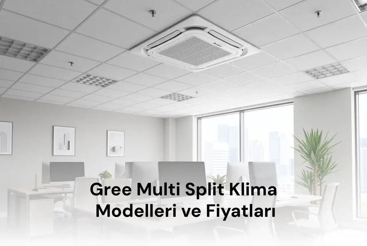 Gree Multi Split Klima Modelleri ve Fiyatları